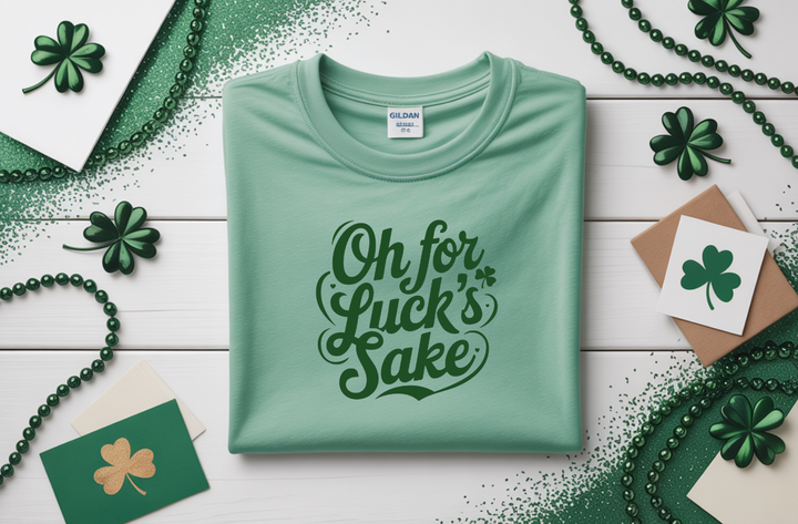 "Oh for luck's sake" St. Patrick's Day Shirt (Copy)