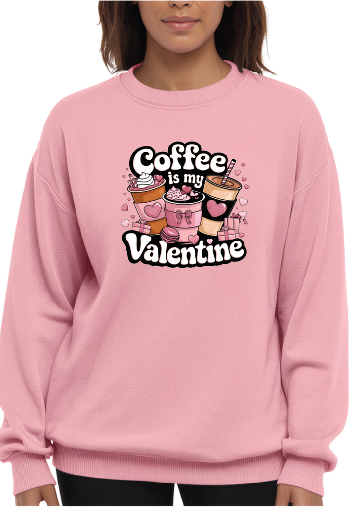 Valentine's "Coffee is my Valentine" Sweatshirt